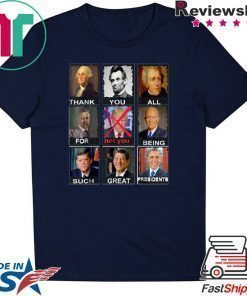 Thank You All For Being Such Great Presidents Not Trump 2020 T-Shirt