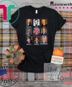 Thank You All For Being Such Great Presidents Donald Trump Tee Shirt