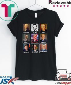 Thank You All For Being Such Great Presidents Not Trump 2020 T-Shirt