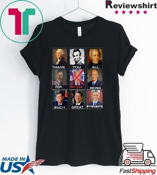 Thank You All For Being Such Great Presidents Not Trump 2020 T-Shirt