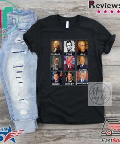 Thank You All For Being Such Great Presidents Not Trump Vote T-Shirt