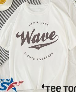 The Iowa Wave 2019 Iowa City Fights Together Shirt