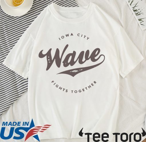 The Iowa Wave 2019 Iowa City Fights Together Shirt