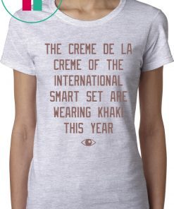 The creme de la creme of the international smart set are wearing khaki this year shirt