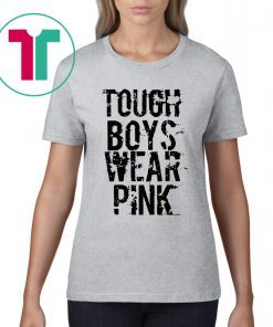 Tough Boys Wear Pink Cool Pink Tee Shirt