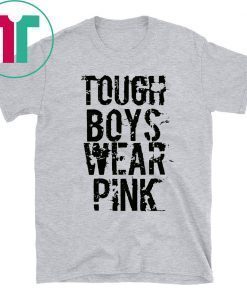 Tough Boys Wear Pink Cool Pink Tee Shirt