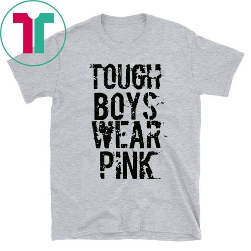 Tough Boys Wear Pink Cool Pink Tee Shirt