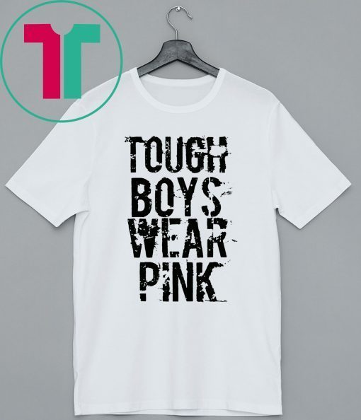 Tough Boys Wear Pink Cool Pink Tee Shirt