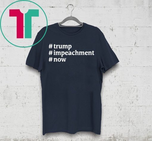 Trump #Impeachment #Now Patriotism USA President t-shirt