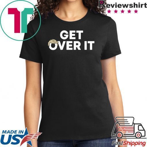 Trump campaign sells 'Get over it' T-Shirt