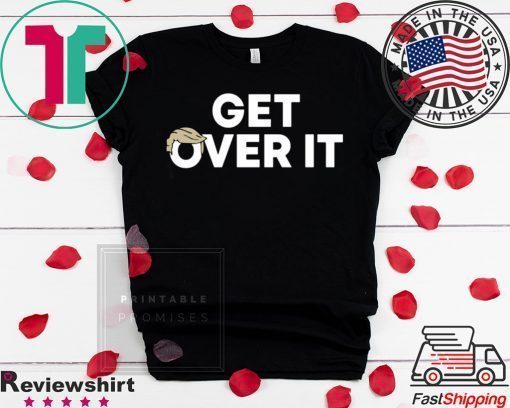 Trump campaign sells 'Get over it' T-Shirt