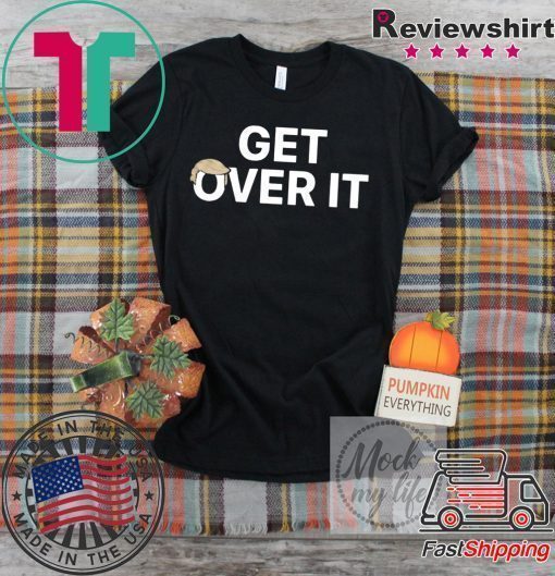 Trump campaign sells ‘Get over it’ Tee Shirts