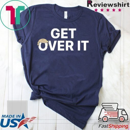 Trump campaign sells ‘Get over it’ Tee Shirts