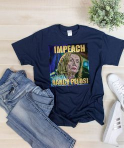 Trump impeach nancy pelosi Shirt