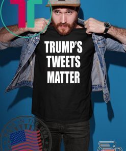 Donald Trump’s Tweets Matter Shirt For Mens Womens