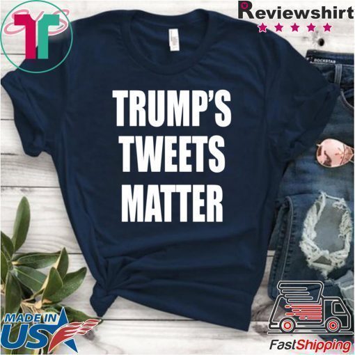 Donald Trump’s Tweets Matter Shirt For Mens Womens