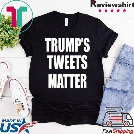 Donald Trump’s Tweets Matter Shirt For Mens Womens