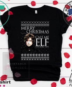 Tyrion Lannister Game of Thrones Merry Christmas Call Me ELF One More Time Ugly T-Shirt