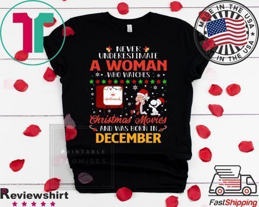 Underestimate Woman December Watches Hallmark Christmas Movies Snoopy And Charlie Brown T-Shirt
