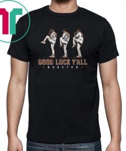 Verlander, Cole, Greinke Tee Shirt – Good Luck Y’all, Houston