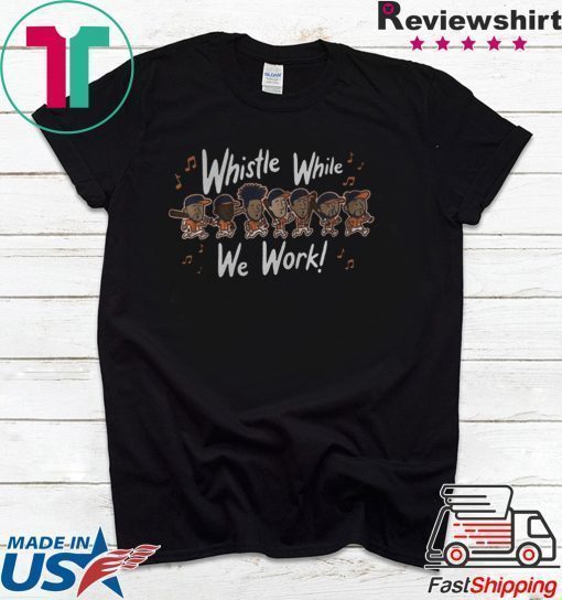 WHISTLE WHILE WE WORK MLBPA OFFICIALLY LICENSED TSHIRT