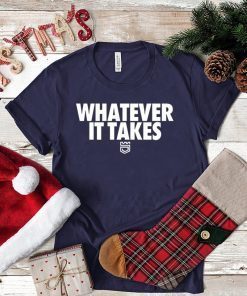 Whatever It Takes Shirt