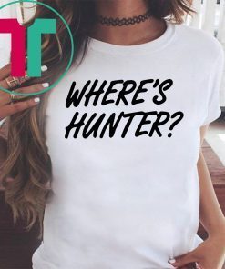 Let’s do another t-shirt Where’s Hunter Biden Shirt