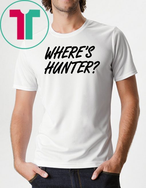 Let's do another t-shirt Where’s Hunter Biden T-Shirt