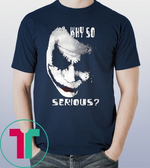 Why So Serious Joker Shirt