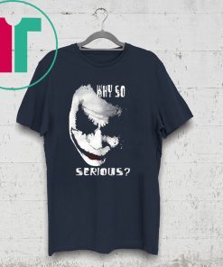 Why So Serious Joker Shirt