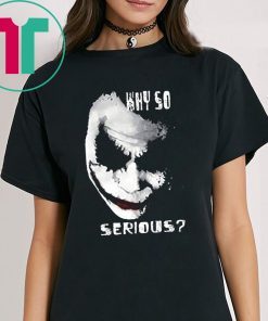 Why So Serious Joker Shirt