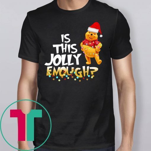 Winnie The Pooh Is This Jolly Enough Christmas Shirt