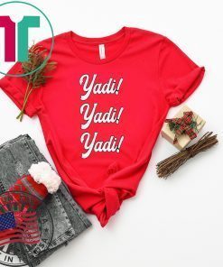 YADI YADI YADI Shirt