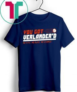 YOU GOT VERLANDERED T-SHIRT NO HITS - NO RUNS - NO CHANCE