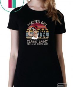 Yankees girl classy sassy and a bit smart assy shirt