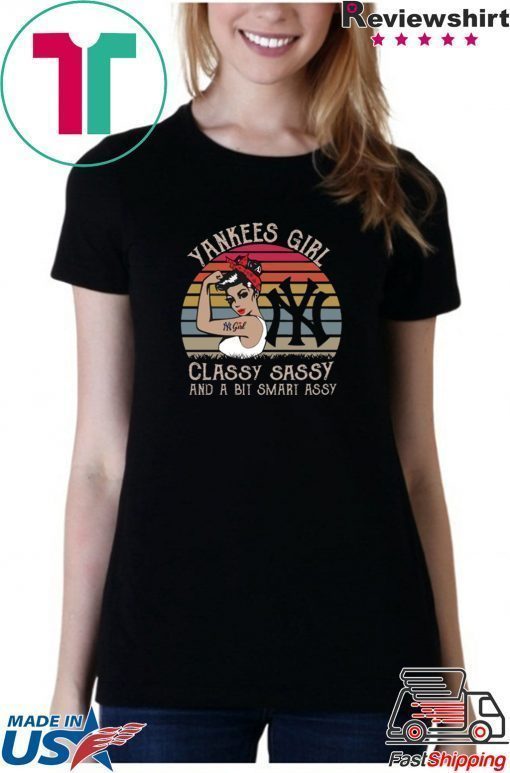 Yankees girl classy sassy and a bit smart assy shirt