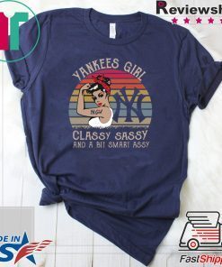 Yankees girl classy sassy and a bit smart assy shirt