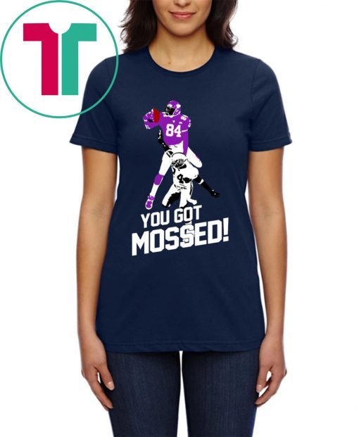 You Got Mossed Shirt for Mens Womens Kids
