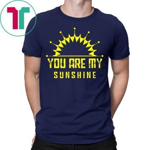 You are my sunshine shirt