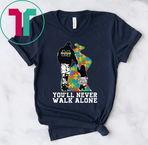 You'll Never Walk Alone Autism Awareness Michigan Wolverines Dad & Daughter Shirt