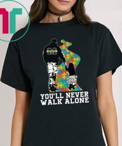 You'll Never Walk Alone Autism Awareness Michigan Wolverines Dad & Daughter Shirt