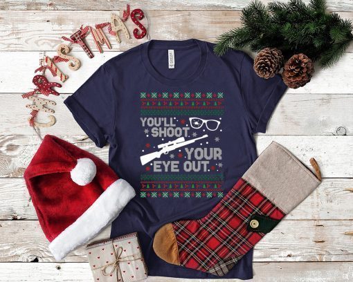 You’ll shoot your eye our Christmas T-Shirt