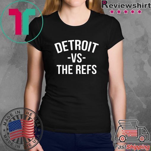 Detroit vs The Refs T-Shirt Limited Edition