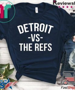 Detroit vs The Refs T-Shirt Limited Edition