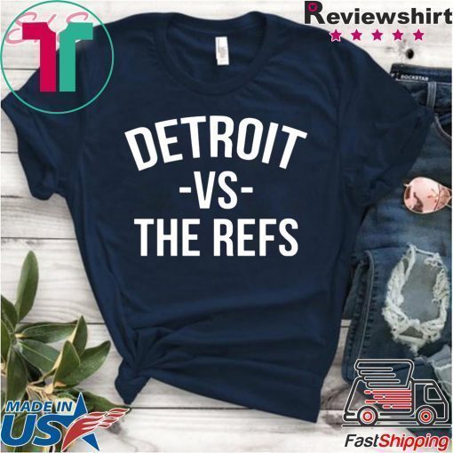 Detroit vs The Refs T-Shirt Limited Edition