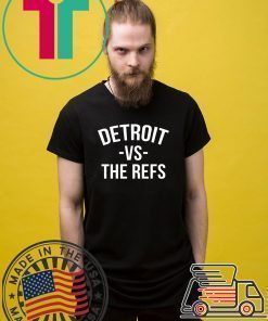 Detroit vs The Refs T-Shirt Limited Edition