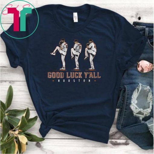 Limited Edition Verlander, Cole, Greinke Tee Shirt – Good Luck Y’all, Houston