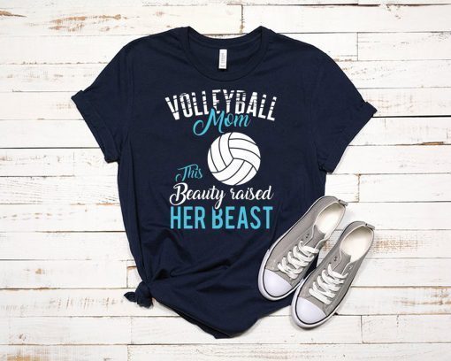 volleyball mom beauty beast volleyball gifts T-Shirt