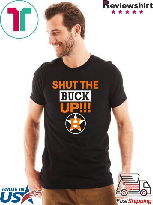 where to buy Astros Shut The Buck Up Shirt