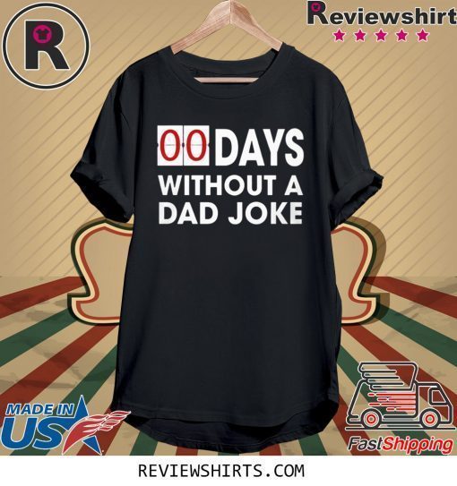 00 Days Without a Dad Joke Shirt